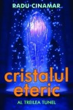 Cumpara ieftin Carte Radu Cinamar - Cristalul Eteric: Al Treilea Tunel, Editura Daksha, An Aparitie 2020, Brosata, 304 pagini
