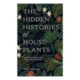 Hidden Histories of Houseplants, Alice Bailey