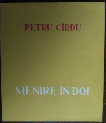 PETRU CIRDU / CARDU - MENIRE IN DOI (VERSURI) [EDITURA LIBERTATEA PANCIOVA / PANCEVO 1970] foto