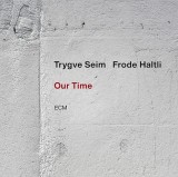 Our Time | Trygve Seim, Frode Haltli, Jazz, ECM Records