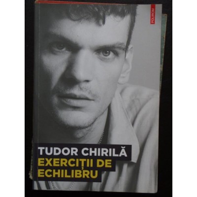 Tudor Chirila - Exercitii de echilibru foto