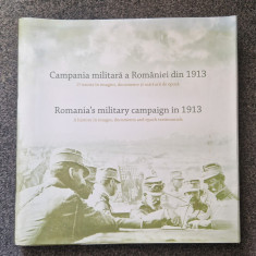 CAMPANIA MILITARA A ROMANIEI DIN 1913. O istorie in imagini