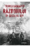 Transformarea razboiului in secolul XXI - Serban Filip Cioculesc, Serban Filip Cioculescu