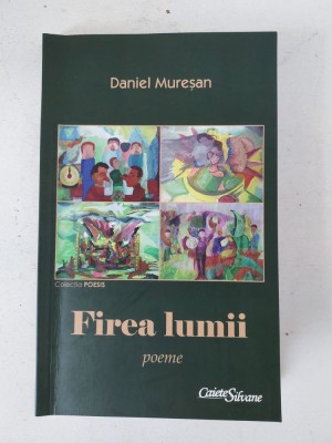 Daniel Muresan, Firea lumii - poeme, Caiete Silvane, Zalau 2017 foto