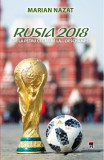 Carte Rusia 2018 Fotbal Incursiune Fotbal Marian Nazat RAO Hardcover