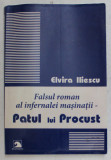 FALSUL ROMAN AL INFERNALEI MASINATII - PATUL LUI PROCUST de ELVIRA POPESCU , 2008 *DEDICATIE