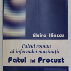 FALSUL ROMAN AL INFERNALEI MASINATII - PATUL LUI PROCUST de ELVIRA POPESCU , 2008 *DEDICATIE