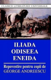 Cumpara ieftin Iliada. Odiseea. Eneida - Repovestire pentru copii | George Andreescu, Cartex