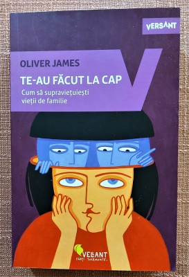 Te-au facut la cap. Cum sa supravietuiesti vietii de familie. Editura Vellant, 2021 - Oliver James foto