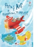 Perus Air si Pangolinul, in pericol - Cora Radulian, Daniel Howarth, Heidi Howarth