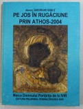 Pe Jos in Rugaciune, prin Athos - Gheorghe Babut (2005) - 263 pagini - Carti Religioase