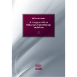 A magyar &aacute;llam titkainak b&uuml;ntetőjogi v&eacute;delme - G&aacute;l Istv&aacute;n L&aacute;szl&oacute;