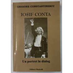 IOSIF CONTA , UN PORTRET IN DIALOG de GRIGORE CONSTANTINESCU , 2007