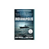 Indianapolis: The True Story of the Worst Sea Disaster in U.S. Naval History and the Fifty-Year Fight to Exonerate an Innocent Man