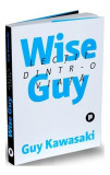 Cumpara ieftin Wise Guy - Paperback brosat - Guy Kawasaki - Publica