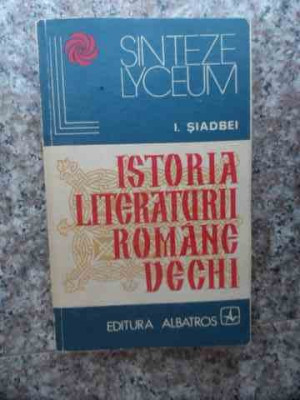 Istoria Literaturii Romane Vechi - I. Siadbei ,534238 foto