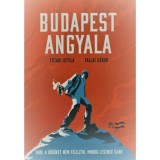 Budapest Angyala - Ahol a hős&ouml;ket nem felejtik, mindig lesznek &uacute;jak - Tallai G&aacute;bor