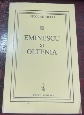 Nicolae Bellu - Eminescu şi Oltenia : portret &amp;icirc;n evantai foto