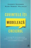 Cuvintele iti modeleaza creierul - Andrew Newberg, Mark Robert Waldman