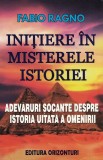 Fabio Ragno - Initiere in misterele istoriei. Adevaruri socante despre istoria uitata a omenirii