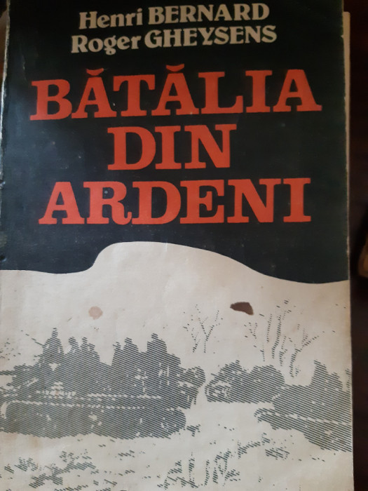 Batalia din Ardeni H.Bernard,R.Gheysens 1989