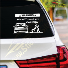 Do Not Touch My Opel Calibra- Stickere Auto-Cod: MOV-214 -Dim :20 cm. x 12.8 cm. foto