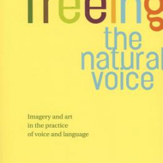 Freeing the Natural Voice: Imagery and Art in the Practice of Voice and Language