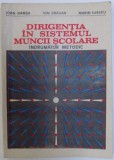 DIRIGENTIA IN SISTEMUL MUNCII SCOLARE - INDRUMATOR METODIC de IOAN DAMSA ...MARIN ILIESCU , 1983
