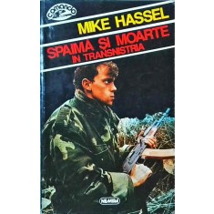 Mike Hassel - Spaima si moarte in Transnistria