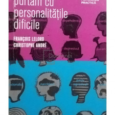 Francois Lelord - Cum sa ne purtam cu personalitatile dificile (editia 2011)