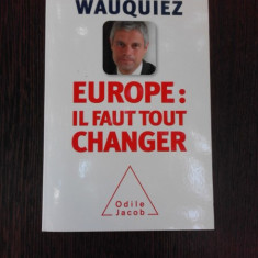 EUROPE, IL FAUT TOUT CHANGER - LAURENT WAUQUIEZ (CARTE IN LIMBA FRANCEZA)