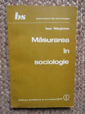 Masurarea in Sociologie - Ioan Marginean - Editura Stiintifica 1982 - Carte Sociologie