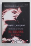 MAI FIERBINTE CA FOCUL de JENNIFER L. ARMENTROUT , SERIA &#039;&#039; APOCALIPSA ELEMENTELOR &#039;&#039; , 2019