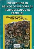 INCURSIUNE IN PSIHOSOCIOLOGIA SI PSIHOSEXOLOGIA FAMILIEI-IOLANDA MITROFAN, CRISTIAN CIUPERCA-299381
