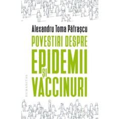 Povestiri despre epidemii si vaccinuri &ndash; Alexandru Toma Patrascu