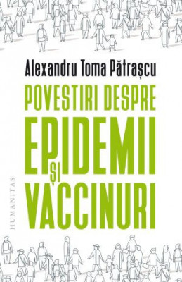 Povestiri despre epidemii si vaccinuri &amp;ndash; Alexandru Toma Patrascu foto