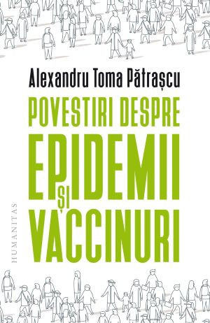 Povestiri despre epidemii si vaccinuri &ndash; Alexandru Toma Patrascu
