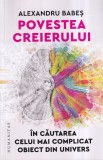 Alexandru Babes - Povestea creierului. In cautarea celui mai complicat obiect