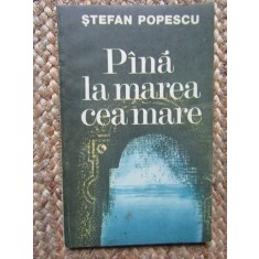 Stefan Popescu - Pina la Marea cea Mare