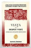 Viata lui Despot Voda - I.S. Pirnensis/A.M.Gratianus, Ed. Instit. European, 1998