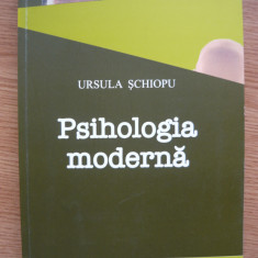 URSULA SCHIOPU - PSIHOLOGIA MODERNA ( PSIHOLOGIA VARSTELOR ) - 2008