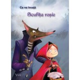 Scufita rosie. Seria Ce ne invata/***