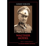 Walther Model. Mari comandanți &icirc;n al Doilea Război Mondial