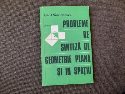 Probleme de sinteza geometrie plana si in spatiu GH SIMIONESCU RF9/0 foto