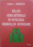 RELATII VENO-ARTERIALE IN PATOLOGIA MEMBRELOR INFERIOARE-IOAN I. ENESCU-187564