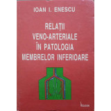 RELATII VENO-ARTERIALE IN PATOLOGIA MEMBRELOR INFERIOARE-IOAN I. ENESCU-187564