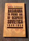 Basarabia in primii ani de ocupatie sovietica 1944 1950 Mihai Ghibincea