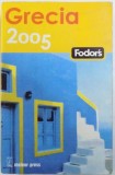 GRECIA - FODOR &#039; S GHID 2005 - traducere de MIHAI - DAN PAVELESCU , 2005