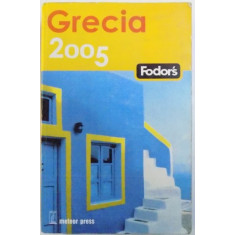 GRECIA - FODOR &#039; S GHID 2005 - traducere de MIHAI - DAN PAVELESCU , 2005