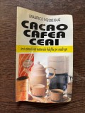 Maurice Messegue Cacao Cafea Ceai trei stimulente naturale barfite pe nedrept